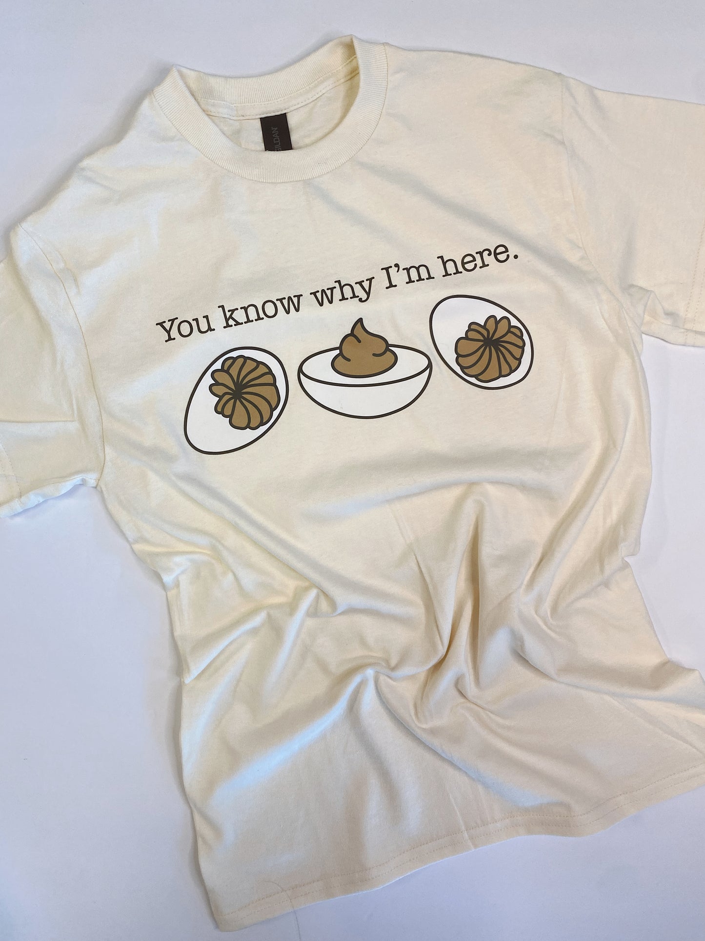 You Know Why I'm Here T-Shirt