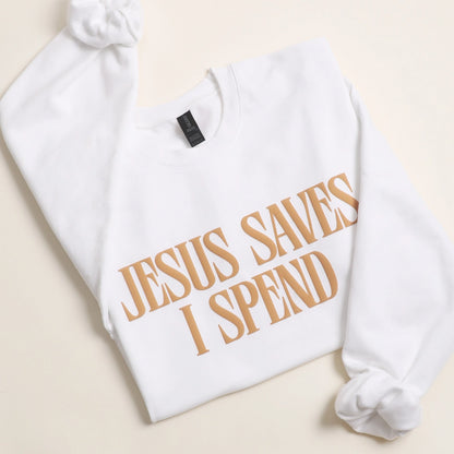 Jesus Saves I Spend Crewneck