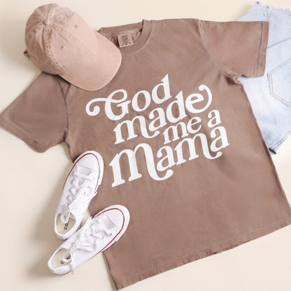 God Made me a Mama T-Shirt