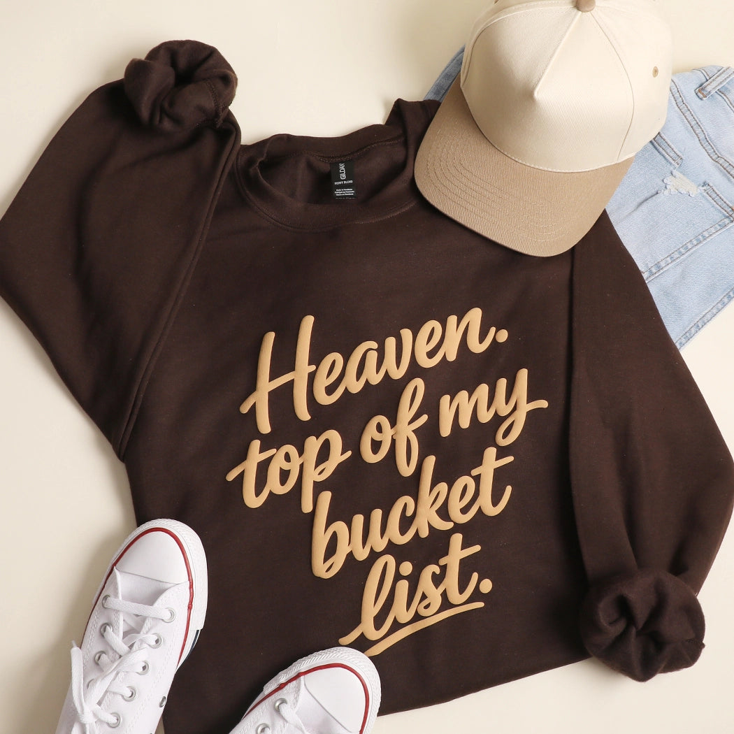 Heaven Top of my Bucket List Crewneck