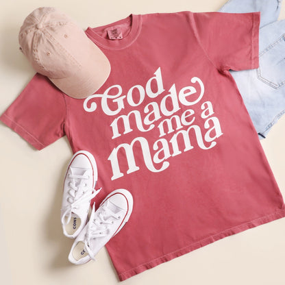 God Made me a Mama T-Shirt