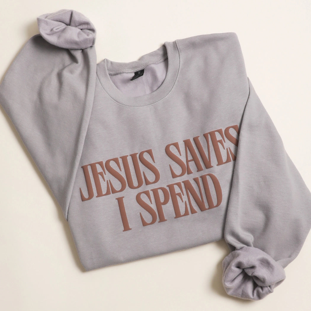 Jesus Saves I Spend Crewneck