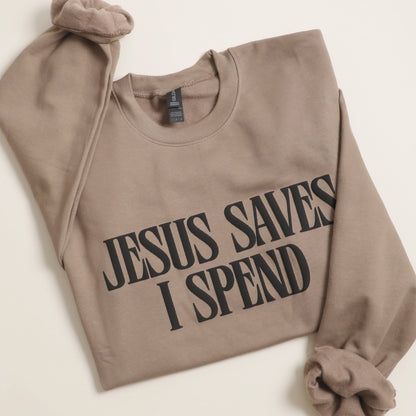 Jesus Saves I Spend Crewneck
