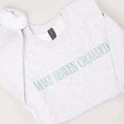 Make Heaven Crowded Embroidered Crewneck