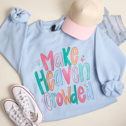 Make Heaven Crowded Crewneck