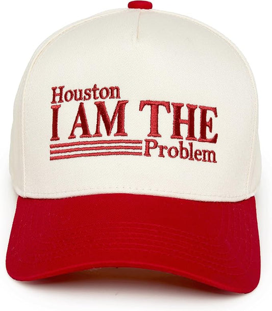 Houston I am the Problem Embroidered Hat