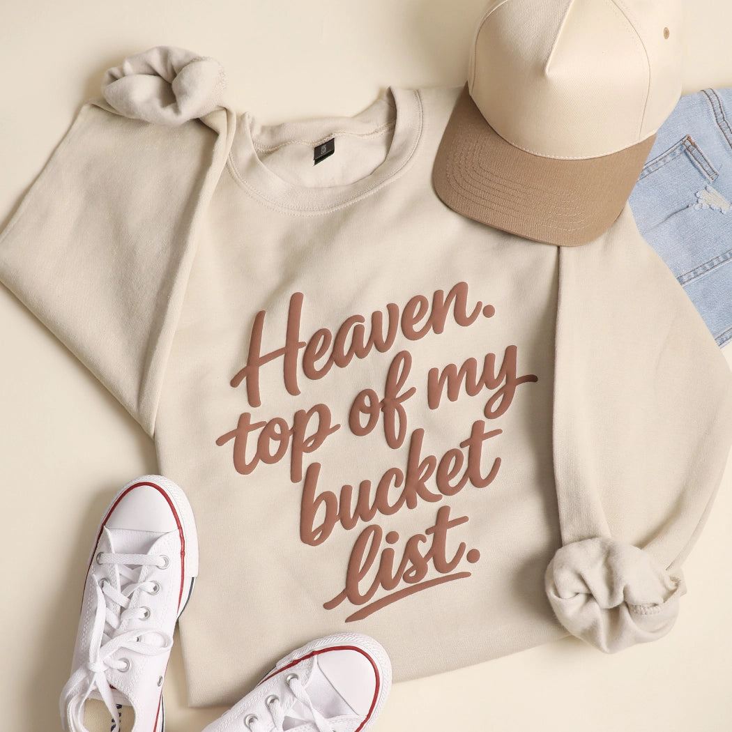 Heaven Top of my Bucket List Crewneck