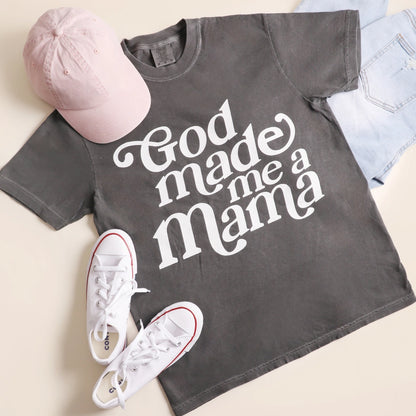 God Made me a Mama T-Shirt